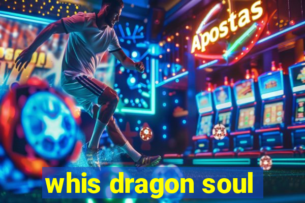 whis dragon soul